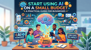 How to Start Using AI on a Small Business Budget [2026 Guide]